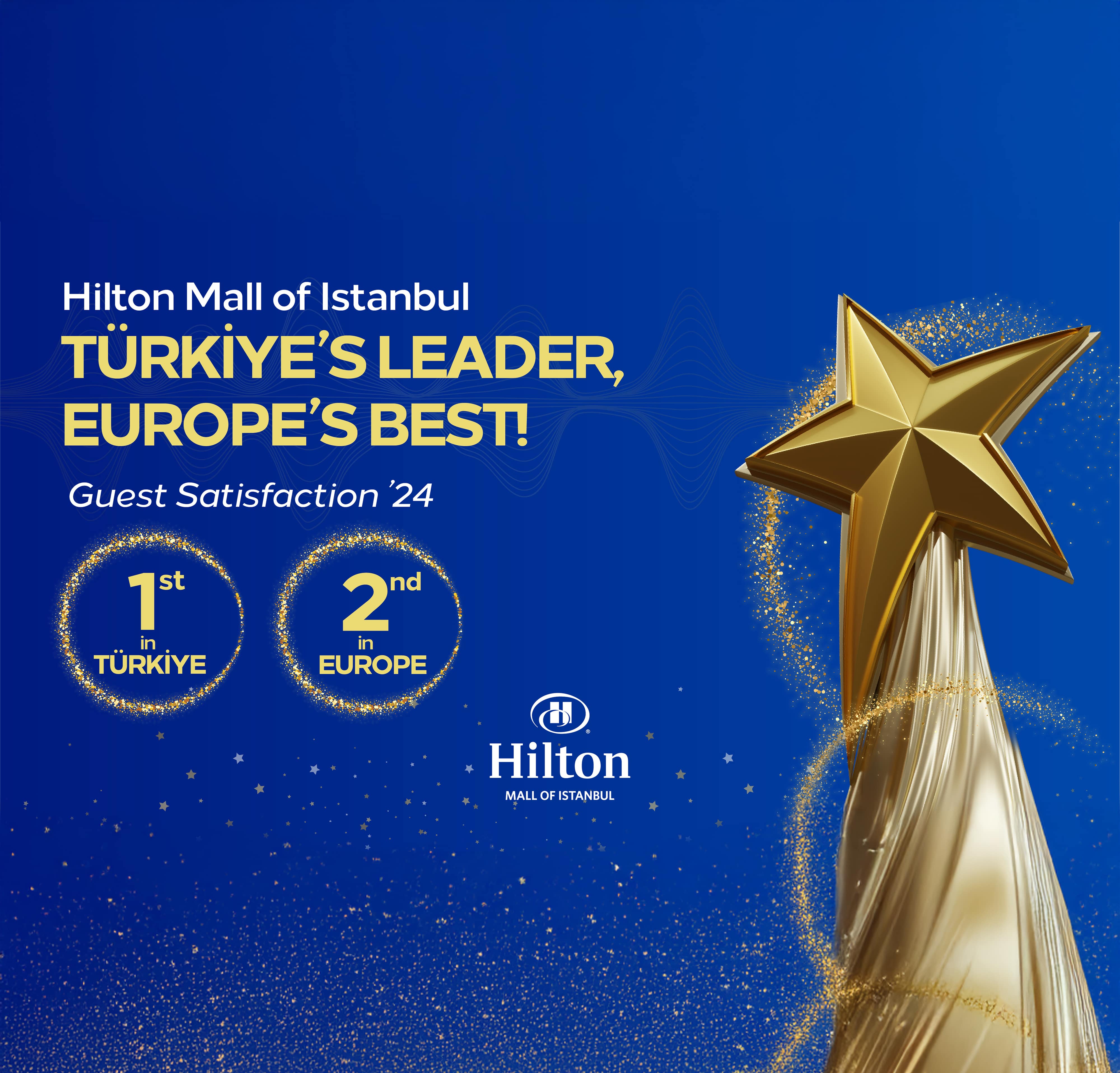 Hilton Mall of Istanbul TÜRKİYE ’S LEADER,  EUROPE ’S BEST!